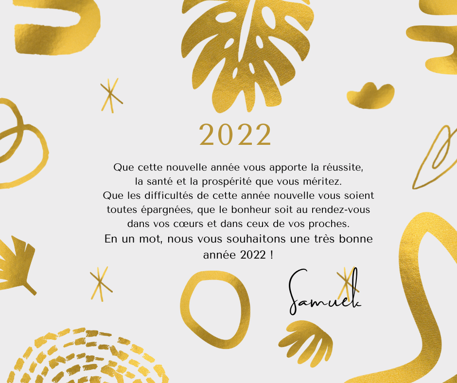  Samuel Geneslay vous souhaitent une bonne et heureuse année 2022.